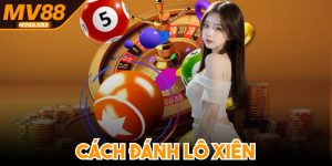 Cách Đánh Lô Xiên - Bí Quyết Tăng Cơ Hội Trúng Lớn