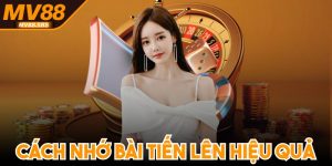 Cách Nhớ Bài Tiến Lên Hiệu Quả Trăm Trăm Thắng Cho Bạn