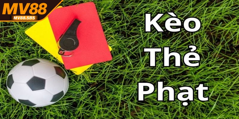 Kèo thẻ phạt một trong số những dạng kèo cược phụ hấp dẫn