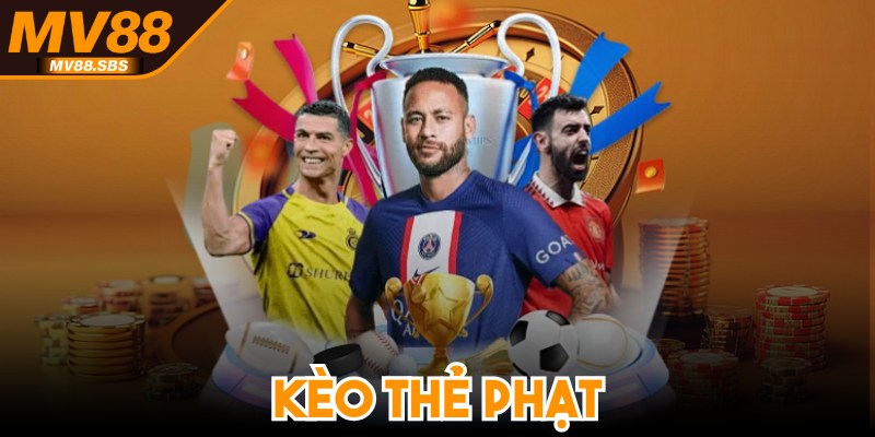 Kèo Thẻ Phạt - Đặt Cược Thả Ga, Nhận Phần Thưởng Khủng