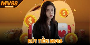 Rút Tiền MV88 Nhanh Gọn, An Toàn, Game Thủ Không Mất Phí
