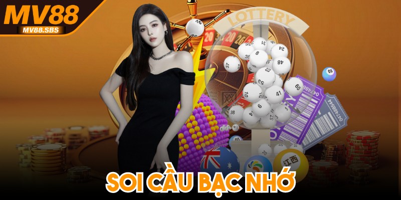 Soi Cầu Bạc Nhớ - Phương Pháp Thống Kê Lô Đề Chuẩn Xác